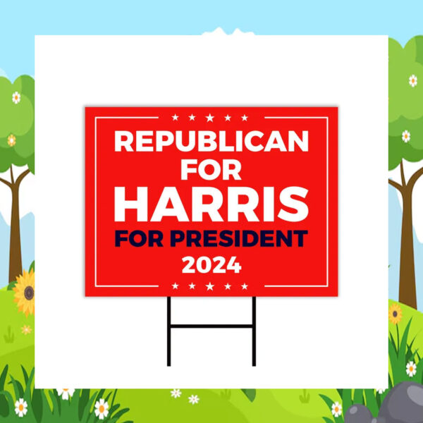 2024 Republican For Harris For President Yard Signs