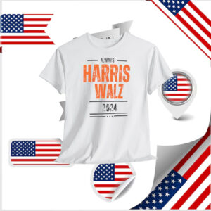 Always Harris Walz 2024 Shirts