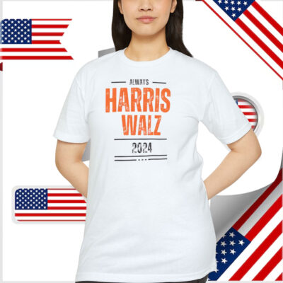 Always Harris Walz 2024 Shirts