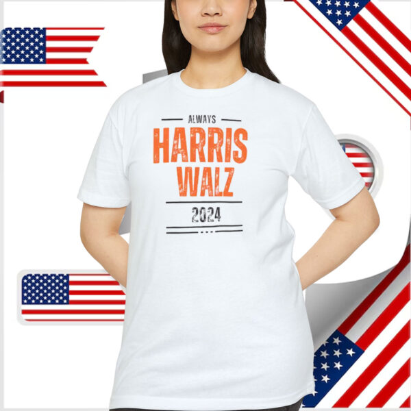 Always Harris Walz 2024 Shirts