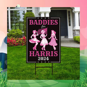 Baddies For Harris 2024 Yard Sign