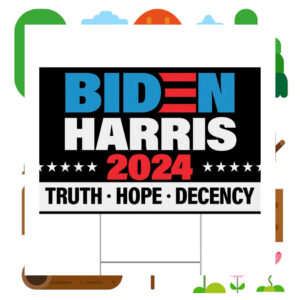 Biden Harris 2024 Truth Hope Decency Yard Signs
