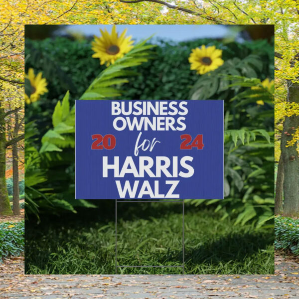 Business Owners For Harris Walz 2024 Election Yard Sign