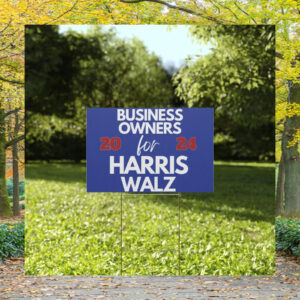 Business Owners For Harris Walz 2024 Election Yard Sign