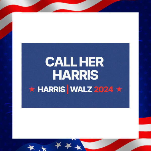 Call Her Harris - Harris Walz 2024 Car Magnet
