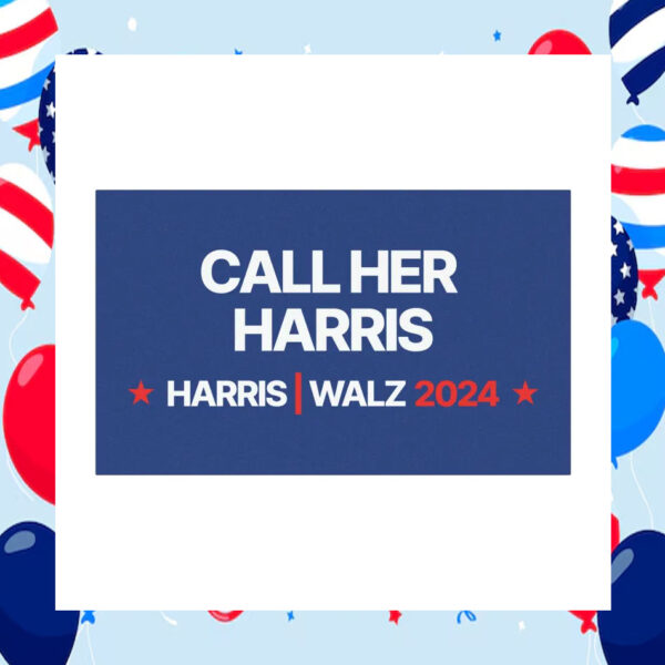 Call her Harris Walz 2024 Election Car Magnet