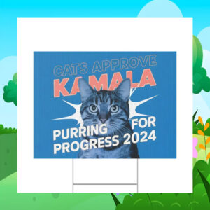 Cat Approve Kamala Purring For Progress 2024 Yard Signs