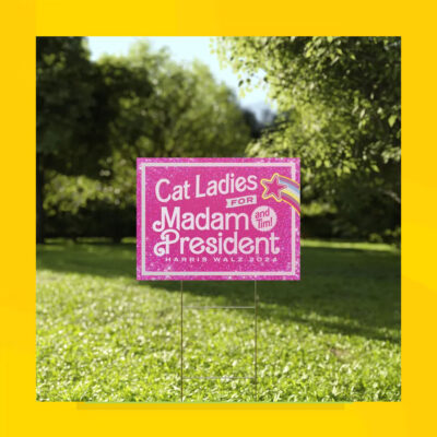 Cat Ladies For Madam President And Tim! Harris Walz 2024 Yard Sign