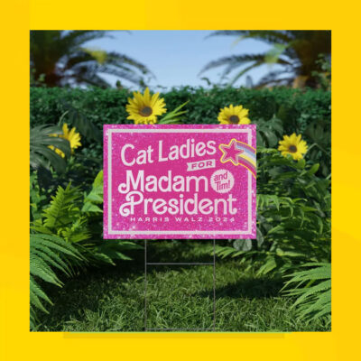Cat Ladies For Madam President And Tim! Harris Walz 2024 Yard Sign