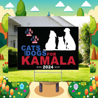 Cats And Dogs For Kamala 2024 President Yard Sign