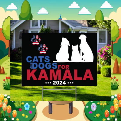 Cats And Dogs For Kamala 2024 President Yard Sign