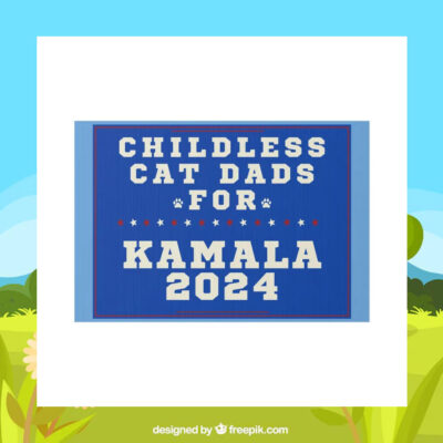Childless Cat Dads For Kamala 2024 Plastic Yard Sign