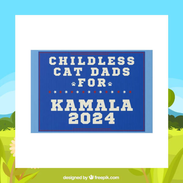 Childless Cat Dads For Kamala 2024 Plastic Yard Sign