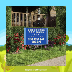 Childless Cat Dads For Kamala 2024 Plastic Yard Sign