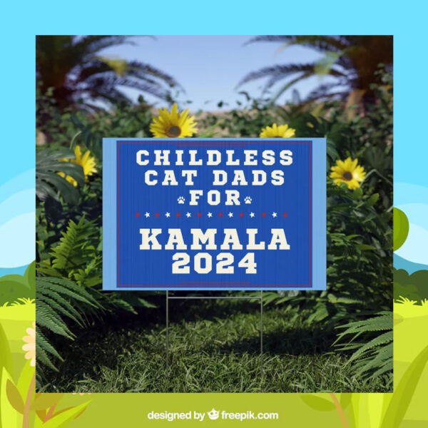 Childless Cat Dads For Kamala 2024 Plastic Yard Sign