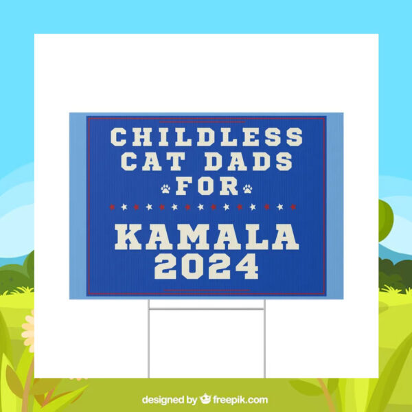 Childless Cat Dads For Kamala 2024 Plastic Yard Sign