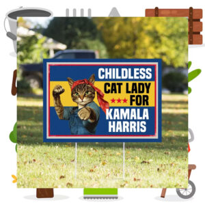 Childless Cat Lady For Kamala Harris 2024 Election Yard Signs