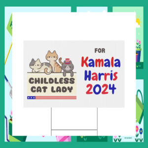 Childless Cat Lady For Kamala Harris 2024 Political Yard Sign