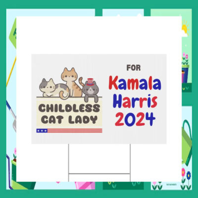 Childless Cat Lady For Kamala Harris 2024 Political Yard Sign