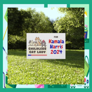 Childless Cat Lady For Kamala Harris 2024 Political Yard Sign