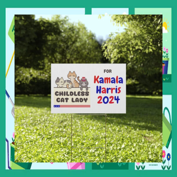 Childless Cat Lady For Kamala Harris 2024 Political Yard Sign
