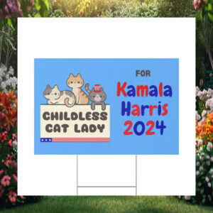 Childless Cat Lady For Kamala Harris 24 Yard Sign