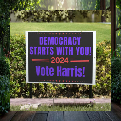 Democracy Starts With You Vote Harris 2024 Yard Sign