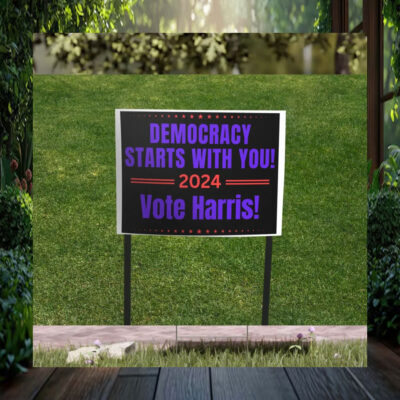 Democracy Starts With You Vote Harris 2024 Yard Sign