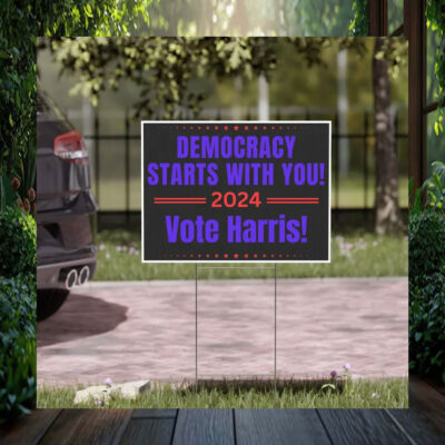 Democracy Starts With You Vote Harris 2024 Yard Sign