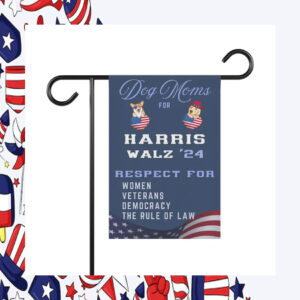 Dog Moms For Harris Walz 24 Respect For Women Veterans Democracy The Rule Of Law Flag