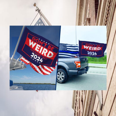 Don't Be Weird Vote Harris Walz 2024 Flags