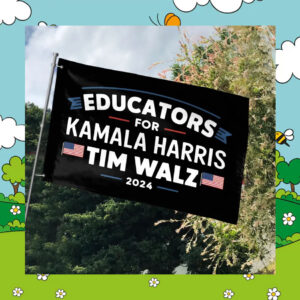 Educators For Kamala Harris Tim Walz 2024 Flags