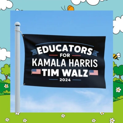 Educators For Kamala Harris Tim Walz 2024 Flags