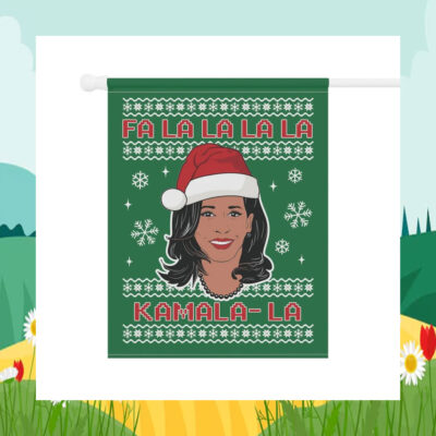 Fa La La Kamala- La Christmas Garden Flag