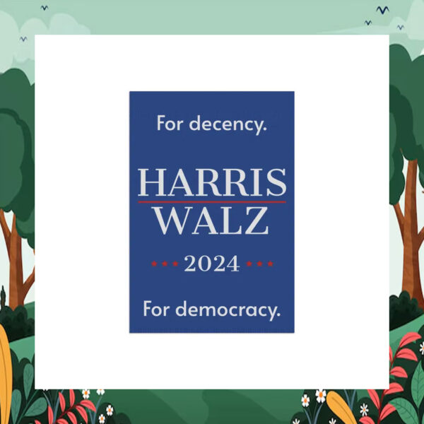 For Decency. Harris Walz 2024 For Democracy Flags