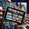 Freedom Means Mind Your Own Damn Business Harris Walz 2024 Flags