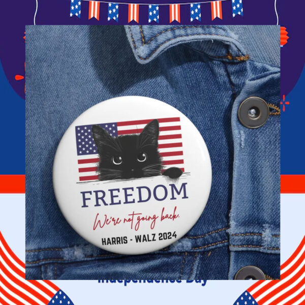 Freedom We're Not Going Back Harris Walz 2024 Button