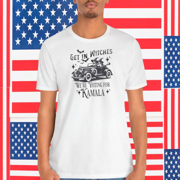 Get In Witches We're Voting For Kamala Shirt