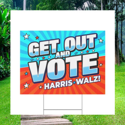 Get Out And Vote Harris Walz 2024 Yard Sign