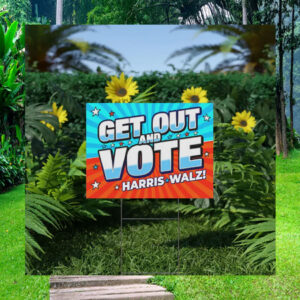 Get Out And Vote Harris Walz 2024 Yard Sign