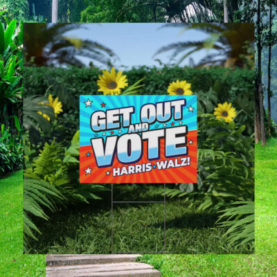 Get Out And Vote Harris Walz 2024 Yard Sign