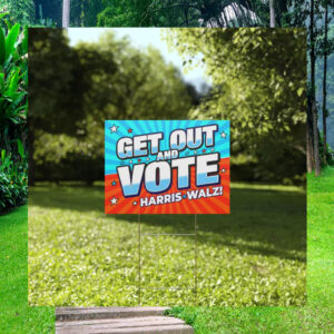 Get Out And Vote Harris Walz 2024 Yard Sign