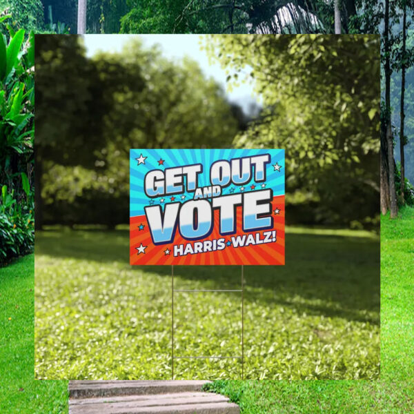 Get Out And Vote Harris Walz 2024 Yard Sign