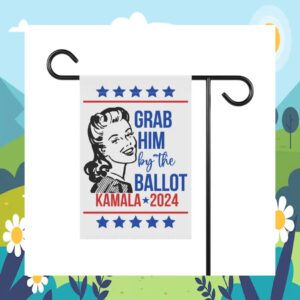 Grab Him By The Ballot Kamala 2024 Flag