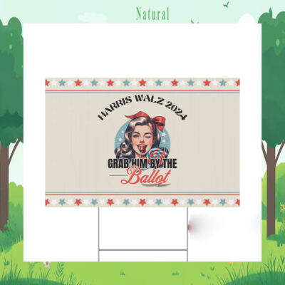 Grab Him The Ballot Harris Walz 2024 Yard Sign