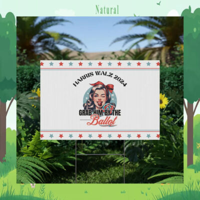 Grab Him The Ballot Harris Walz 2024 Yard Sign