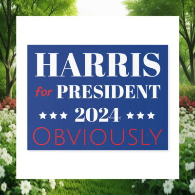Harris For President 2024 Obviously Yard Signs