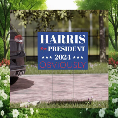 Harris For President 2024 Obviously Yard Signs