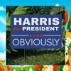 Harris For President Obviously Plastic Yard Signs