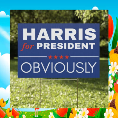 Harris For President Obviously Plastic Yard Signs